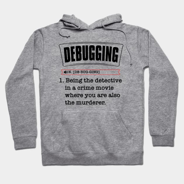 Debugging Definition - Computer Science Programmer & Coding Hoodie by Wakzs3Arts
